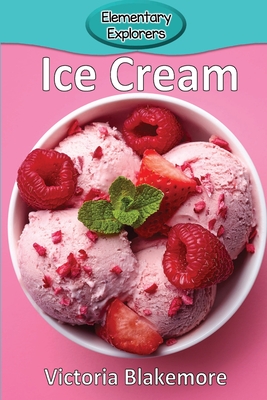 Ice Cream (Elementary Explorers #98) Cover Image