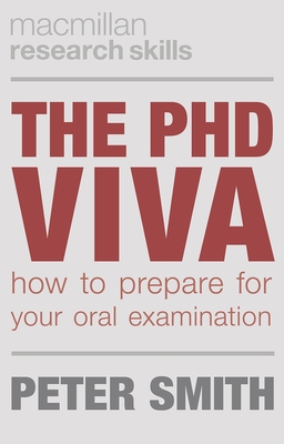 The PhD Viva: How to Prepare for Your Oral Examination (Bloomsbury Research Skills)