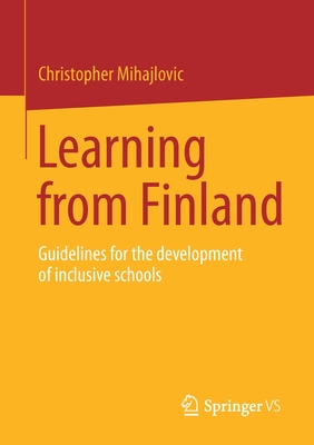 Learning from Finland: Guidelines for the Development of Inclusive Schools By Christopher Mihajlovic Cover Image