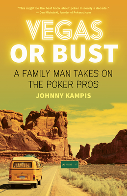 Vegas or Bust: A Family Man Takes on the Poker Pros Cover Image