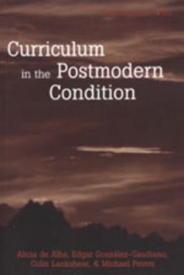 Curriculum in the Postmodern Condition (Counterpoints #103) By Joe L. Kincheloe (Editor), Shirley Steinberg (Editor), Alicia Gaspar De Alba Cover Image