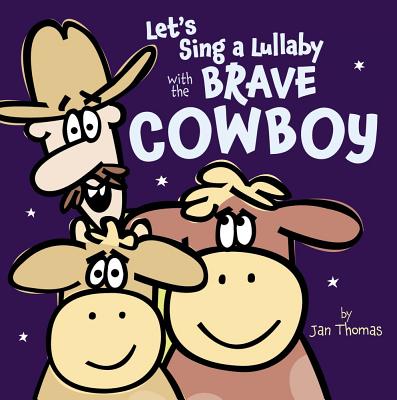 Let's Sing a Lullaby with the Brave Cowboy By Jan Thomas, Jan Thomas (Illustrator) Cover Image