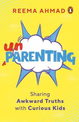 Unparenting: Sharing Awkward Truths with Curious Kids Cover Image