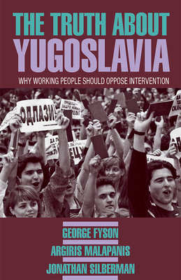 The Truth about Yugoslavia: Why Working People Should Oppose Intervention Cover Image