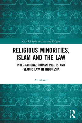Religious Minorities, Islam and the Law: International Human Rights and Islamic Law in Indonesia Cover Image