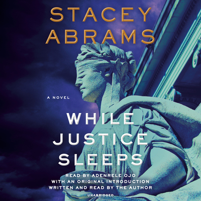 While Justice Sleeps: A Novel By Stacey Abrams, Stacey Abrams (Introduction by), Adenrele Ojo (Read by), Stacey Abrams (Read by) Cover Image