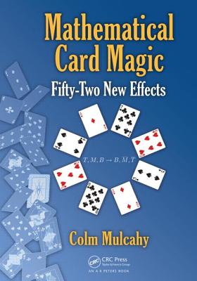 Mathematical Card Magic: Fifty-Two New Effects By Colm Mulcahy Cover Image