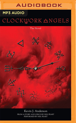 Clockwork Angels: The Novel By Kevin J. Anderson, Neil Peart (Read by) Cover Image