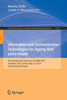 Information and Communication Technologies for Ageing Well and E-Health: 5th International Conference, Ict4awe 2019, Heraklion, Crete, Greece, May 2-4 (Communications in Computer and Information Science #1219) Cover Image