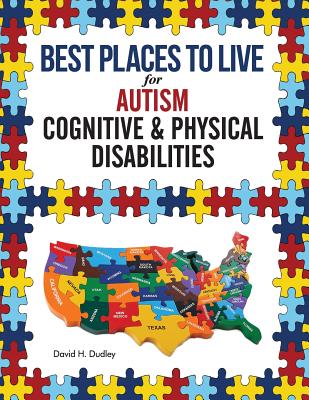 Best Places to Live for Autism: Cognitive and Physical Disabilities By Dudley H. David Cover Image