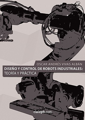 Diseno y Control de Robots Industriales: Teoria y Practica Cover Image