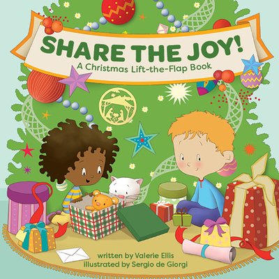 Share the Joy! A Christmas Lift-the-Flap Book: Keep Jesus at the Center this Advent & Holiday Season with This Rhyming Storybook about the Nativity for Children Ages 0-4 By Valerie Ellis, Sergio de Giorgi (Illustrator) Cover Image