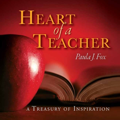 The Heart a Teacher: A Treasury of Inspiration Cover Image