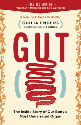 Gut: The Inside Story of Our Body's Most Underrated Organ (Revised Edition) By Giulia Enders, Jill Enders (Illustrator) Cover Image