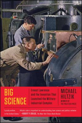 Big Science: Ernest Lawrence and the Invention that Launched the Military-Industrial Complex Cover Image
