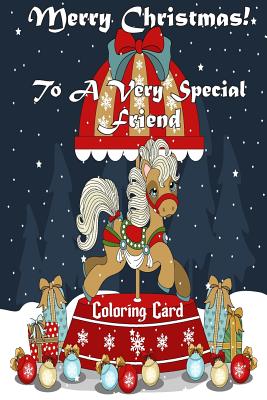 Merry Christmas To A Very Special Friend (Coloring Card): Holiday Messages, Christmas Animals, Coloring for Young Children Cover Image