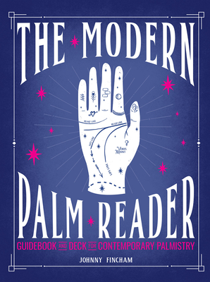 The Modern Palm Reader (Guidebook & Deck Set): Guidebook and Deck for Contemporary Palmistry By Johnny Fincham Cover Image