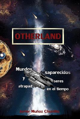Otherland: Mundos desaparecidos y seres atrapados en el tiempo