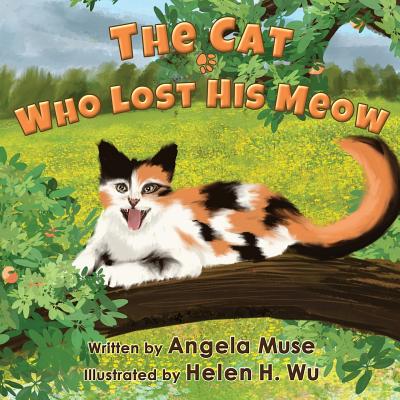 The Cat Who Lost His Meow By Helen H. Wu (Illustrator), Angela Muse Cover Image