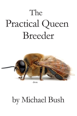 The Practical Queen Breeder: Beekeeping Naturally Cover Image