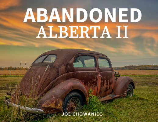 Abandoned Alberta II By Joe Chowaniec (Photographer) Cover Image