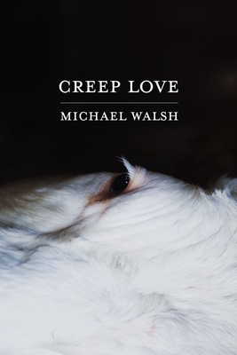 Creep Love by Michael Walsh