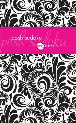 Posh Sudoku: 100 Puzzles By The Puzzle Society Cover Image