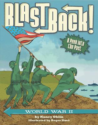 World War II (Blast Back!) By Nancy Ohlin, Roger Simó (Illustrator) Cover Image