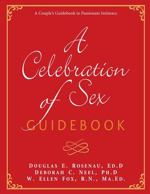 A Celebration of Sex Guidebook By Deborah C. Neel, W. Ellen Fox, Douglas E. Rosenau Cover Image