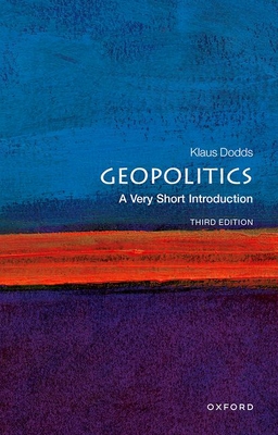 Geopolitics: A Very Short Introduction (Very Short Introductions) By Klaus Dodds Cover Image