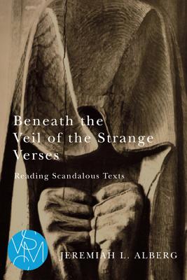 Beneath the Veil of the Strange Verses: Reading Scandalous Texts (Studies in Violence, Mimesis & Culture)