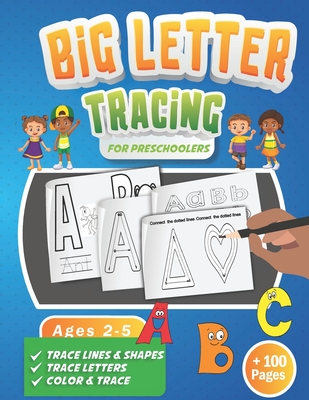 Big Letter Tracing for Preschoolers: A Fun Workbook to Practice Handwriting for Kids Ages 2-5 Trace Big Letters, Uppercase and Lowercase, Color and Tr (Big Number & Letter Tracing Book for Preschoolers- Learn to Write &count Workbooks)