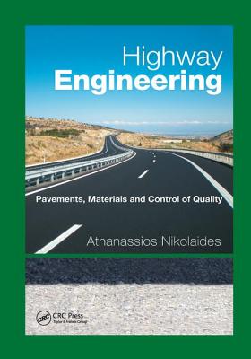 Highway Engineering: Pavements, Materials and Control of Quality By Athanassios Nikolaides Cover Image