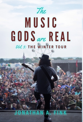 The Music Gods are Real: The Winter Tour By Jonathan a. Fink Cover Image