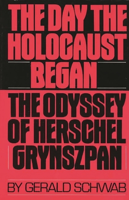 The Day The Holocaust Began The Odyssey Of Herschel Grynszpan Hardcover The Booksmith