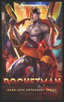 Rocketman: Loving a killer (Dark Love Anthology)