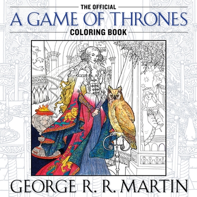 The Official A Game of Thrones Coloring Book: An Adult Coloring Book (A Song of Ice and Fire) Cover Image