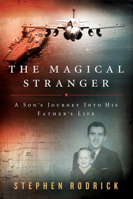 The Magical Stranger: A Son's Journey into His Father's Life By Stephen Rodrick Cover Image