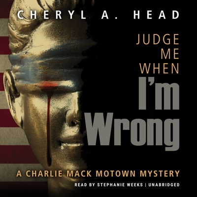 Judge Me When I'm Wrong (Charlie Mack Motown Mystery #4) Cover Image