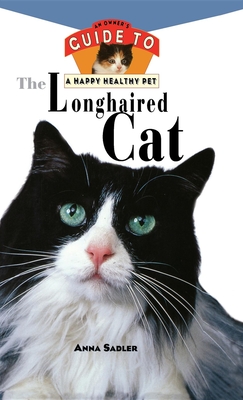 The Longhaired Cat: An Owner's Guide to a Happy Healthy Pet (Your Happy Healthy Pet Guides #60)