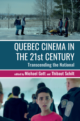 Quebec Cinema in the 21st Century: Transcending the National (Contemporary French and Francophone Cultures #94) Cover Image