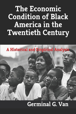 The Economic Condition of Black America in the Twentieth Century: A Historical and Empirical Analysis