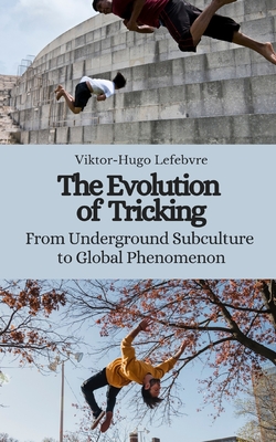 The Evolution of Tricking: From Underground Subculture to Global Phenomenon Cover Image