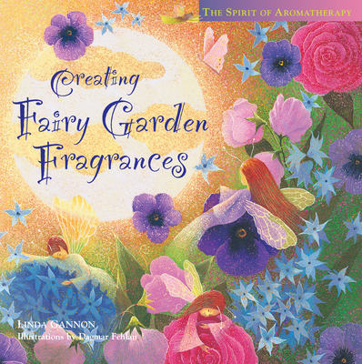Creating Fairy Garden Fragrances: The Spirit of Aromatherapy Cover Image