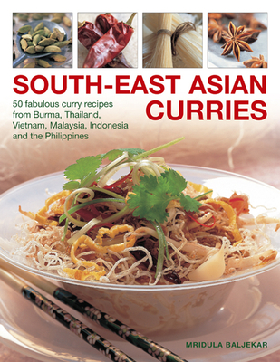South-East Asian Curries: 50 Fabulous Curry Recipes from Burma, Thailand, Vietnam, Malaysia, Indonesia and the Philippines Cover Image