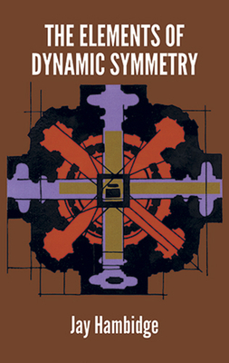 The Elements of Dynamic Symmetry (Dover Art Instruction) Cover Image