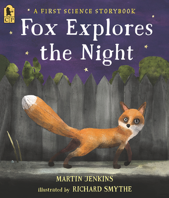 Fox Explores the Night: A First Science Storybook By Martin Jenkins, Richard Smythe (Illustrator) Cover Image
