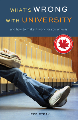 What's Wrong with University: And How to Make It Work for You Anyway Cover Image