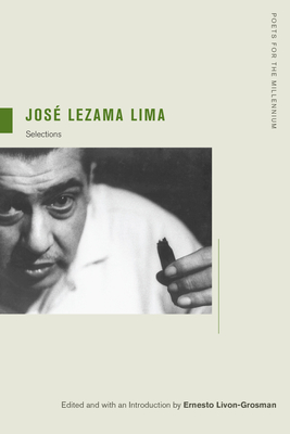 Jose Lezama Lima: Selections (Poets for the Millennium #4)