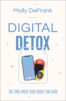 Digital Detox: The Two-Week Tech Reset for Kids By Molly Defrank Cover Image
